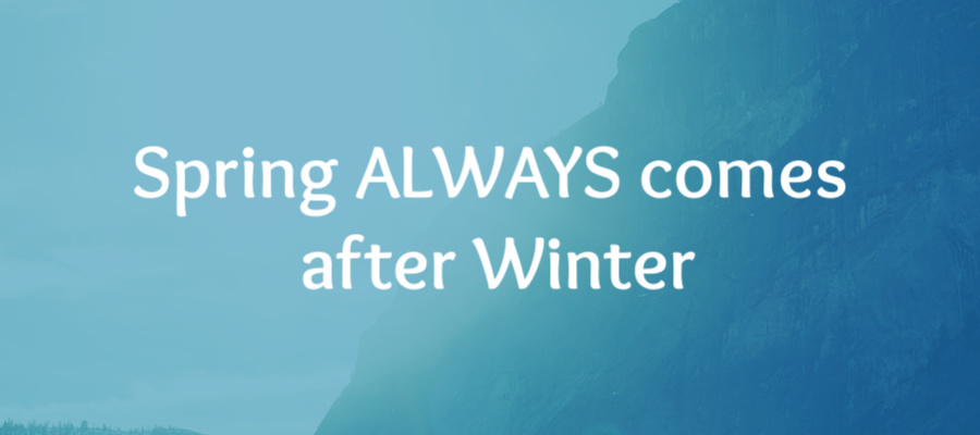 Spring comes after winter
